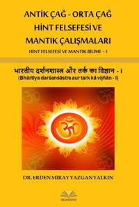 Antik Çağ - Orta Çağ Hint Felsefesi ve Mantık Çalışmaları & Hint Felsefesi ve Mantık Bilimi 1