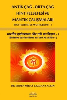 Antik Çağ - Orta Çağ Hint Felsefesi ve Mantık Çalışmaları & Hint Felsefesi ve Mantık Bilimi 1