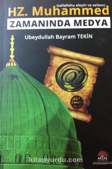 Hz. Muhammed (s.a.v.) Zamanında Medya - Ubeydullah Bayram Tekin