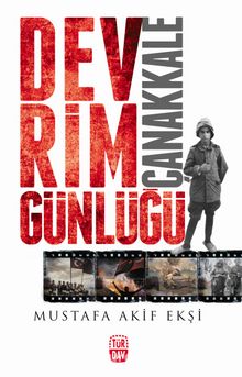 Devrim Günlüğü Çanakkale - Mustafa Akif Ekşi