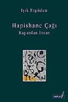 Hapishane Çağı Kapatılan İnsan