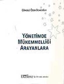 Yönetimde Mükemmelliği Arayanlara