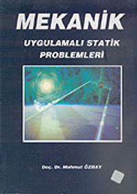 Mekanik (Uygulamalı Statik Problemleri)
