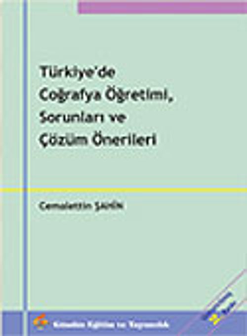 Türkiye'de Coğrafya Öğretimi, Sorunları ve Çözüm Önerileri