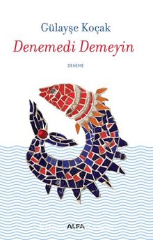 Denemedi Demeyin - Gülayşe Koçak