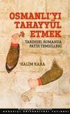 Osmanlı’yı Tahayyül Etmek & Tarihsel Romanda Fatih Temsilleri