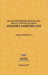 İslam Muhakeme Hukukunda İspat Vasıtası Olarak Hakimin Şahsi Bilgisi