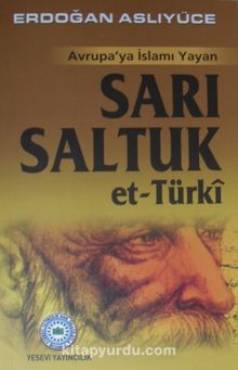 Avrupa’ya İslamı Yayan Sarı Saltuk et-Türki - Erdoğan Aslıyüce