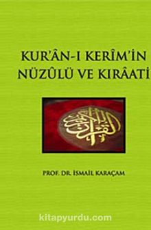 Kur'an-ı Kerim'in  Nüzulü ve Kıraatı - Prof. Dr. İsmail Karaçam