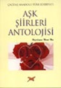 Aşk Şiirleri Antolojisi Çağdaş Anadolu Türk Edebiyatı