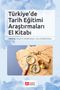 Türkiye’de Tarih Eğitimi Araştırmaları El Kitabı