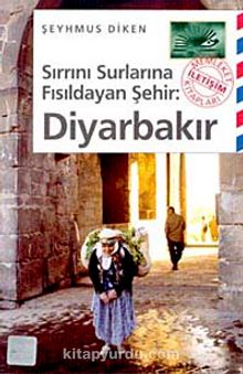 Sırrını Surlarına Fısıldayan Şehir: Diyarbakır - Şeyhmus Diken