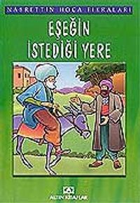 Eşeğin İstediği Yere/Nasrettin Hoca Fıkraları