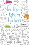 Her Bi'şeyin İlgin&ccedil; ve Kısa Tarihi