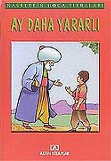 Ay Daha Yararlı /Nasrettin Hoca Fıkraları
