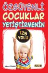 &Ouml;zg&uuml;venli &Ccedil;ocuklar Yetiştirmenin 125 Yolu
