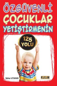 Özgüvenli Çocuklar Yetiştirmenin 125 Yolu 