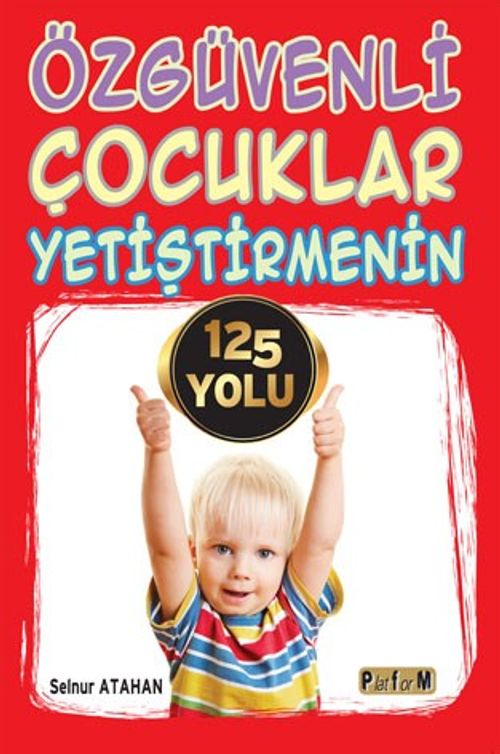 Özgüvenli Çocuklar Yetiştirmenin 125 Yolu 