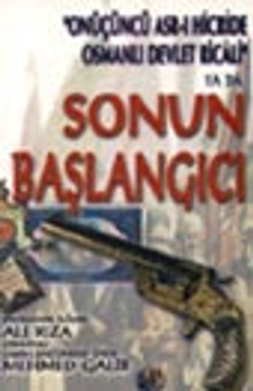 Onüçüncü Asr-ı Hicride Osmanlı Devlet Ricali  ya da Sonun Başlangıcı