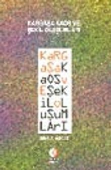 Kargaşa Kaos ve Şekil Oluşumları