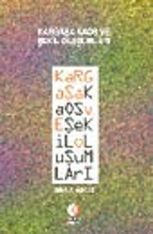 Kargaşa Kaos ve Şekil Oluşumları