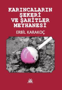 Karıncaların Şekeri ve Şahitller Meyhanesi