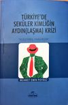 T&uuml;rkiye'de Sek&uuml;ler Kimliğin Aydın(laşma) Krizi