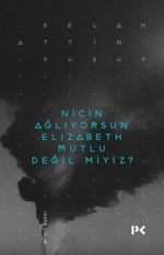 Niçin Ağlıyorsun Elisabeth Mutlu Değil miyiz?