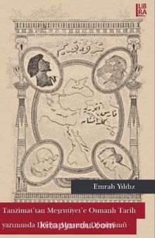 Tanzimat’tan Meşrutiyet’e Osmanlı Tarih Yazımında Dünya Algısının Dönüşümü - Emrah Yılmaz