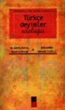 Örnekli ve Açıklamalı Türkçe Deyimler Sözlüğü
