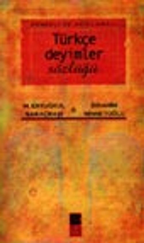 Örnekli ve Açıklamalı Türkçe Deyimler Sözlüğü