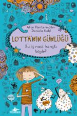 Lotta'nın Günlüğü: Bu İşler Nasıl Karıştı Böyle!
