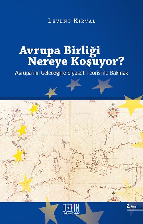 Avrupa Birliği Nereye Koşuyor? & Avrupa'nın Geleceğine Siyaset Teorisi ile Bakmak