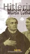Hitlerin Manevi Atası Martin Luther