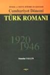 Cumhuriyet D&ouml;nemi T&uuml;rk Romanı -1920-1946-