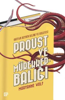 Proust Ve Mürekkep balığı:Okuyan Beynin Bilimi Ve Hikayesi