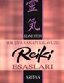 Bir Şifa Sanatı Kılavuzu Reiki Esasları