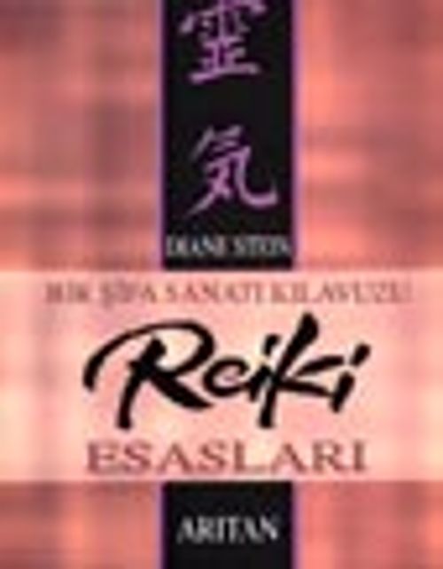 Bir Şifa Sanatı Kılavuzu Reiki Esasları
