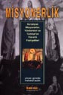 Misyonerlik Hıristiyan Misyonerler, Yöntemleri ve Türkiye'ye Yönelik Faaliyetleri