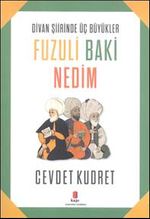 Divan Şiirinden Üç Büyükler Fuzuli Baki Nedim