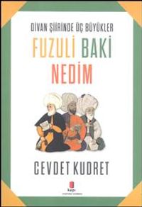 Divan Şiirinden Üç Büyükler Fuzuli Baki Nedim
