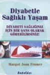 Diyabetle Sağlıklı Yaşam Diyabeti Sağlığınız İ&ccedil;in Bir Şans Olarak G&ouml;rebilirsiniz!