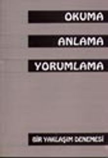 Okuma Anlama Yorumlama&(Bir Yaklaşım Denemesi)