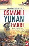 Tarihi Gerçeklerle Osmanlı Yunan Harbi