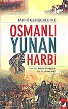 Tarihi Gerçeklerle Osmanlı Yunan Harbi