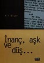 İnanç, Aşk ve Düş...