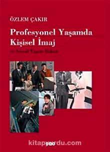 Profesyonel Yaşamda Kişisel İmaj ve Sosyal Yaşam Etiketi - Özlem Çakır