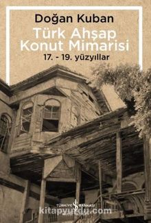 Türk Ahşap Konut Mimarisi & 17.-19. Yüzyıllar