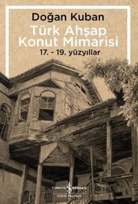 Türk Ahşap Konut Mimarisi & 17.-19. Yüzyıllar