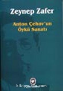 Anton Çehov'un Öykü Sanatı - Zeynep Zafer